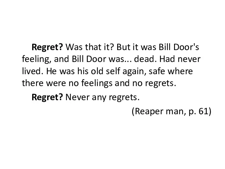 Regret? Was that it? But it was Bill Door's feeling, and Bill Door