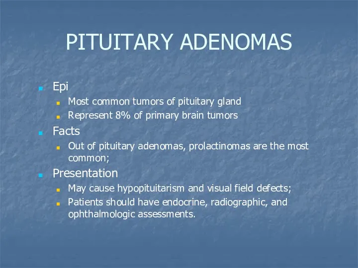 PITUITARY ADENOMAS Epi Most common tumors of pituitary gland Represent 8% of primary