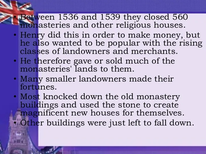 Between 1536 and 1539 they closed 560 monasteries and other