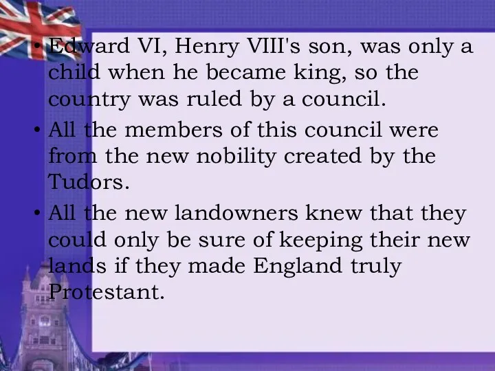 Edward VI, Henry VIII's son, was only a child when