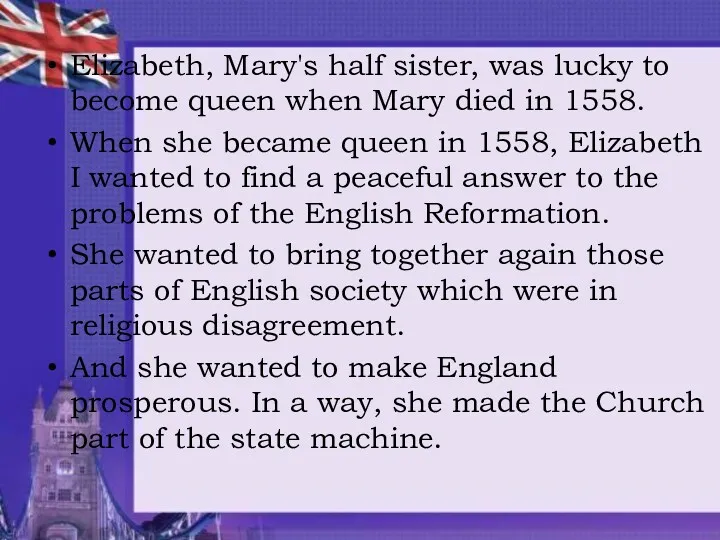 Elizabeth, Mary's half sister, was lucky to become queen when