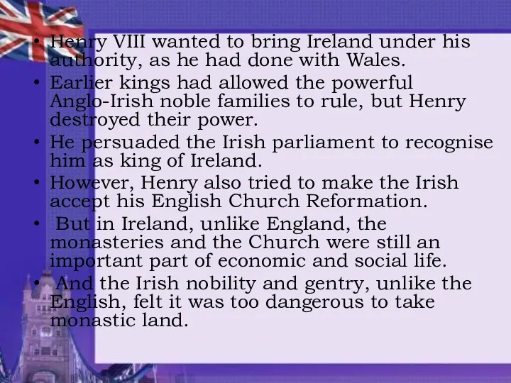Henry VIII wanted to bring Ireland under his authority, as