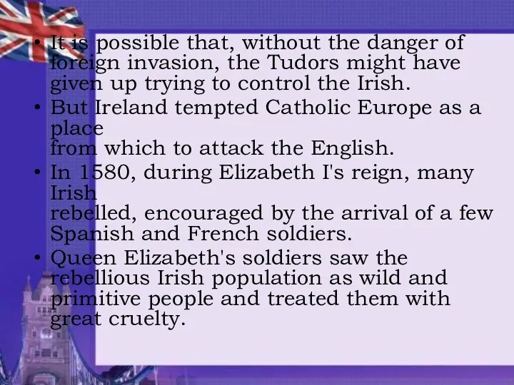 It is possible that, without the danger of foreign invasion,