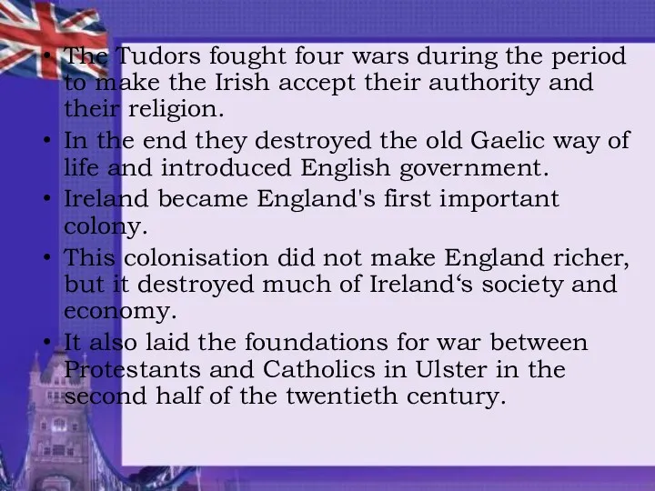 The Tudors fought four wars during the period to make the Irish accept