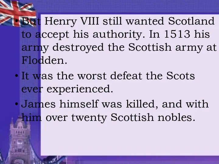 But Henry VIII still wanted Scotland to accept his authority.