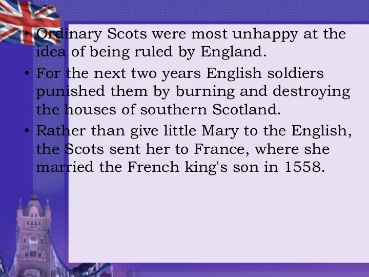 Ordinary Scots were most unhappy at the idea of being ruled by England.