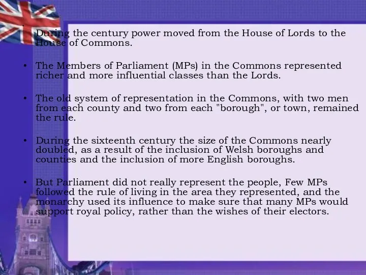 During the century power moved from the House of Lords to the House