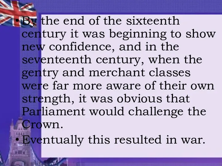 By the end of the sixteenth century it was beginning