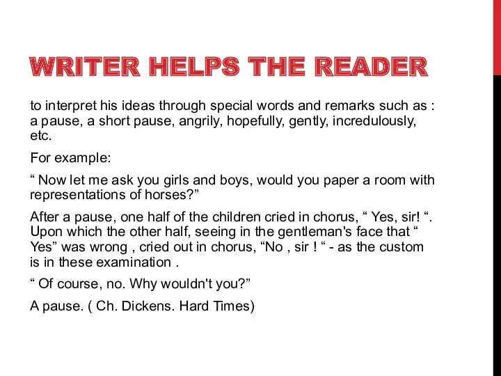 WRITER HELPS THE READER to interpret his ideas through special