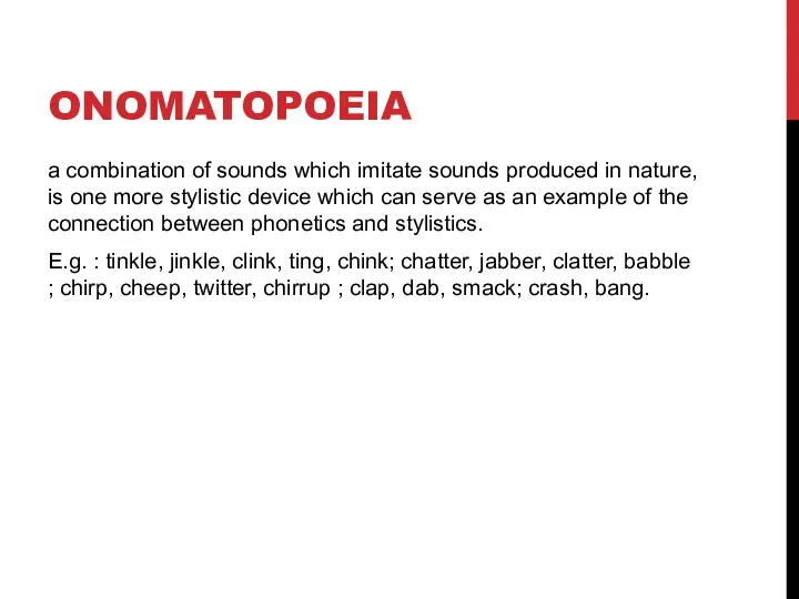 ONOMATOPOEIA a combination of sounds which imitate sounds produced in