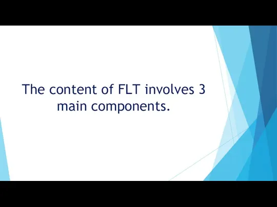 The content of FLT involves 3 main components.