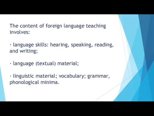 The content of foreign language teaching involves: · language skills: hearing, speaking, reading,