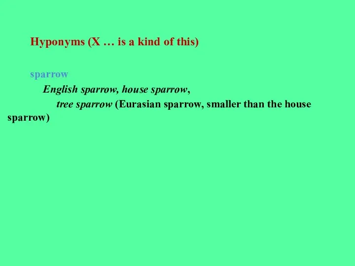 Hyponyms (Х … is a kind of this) sparrow English
