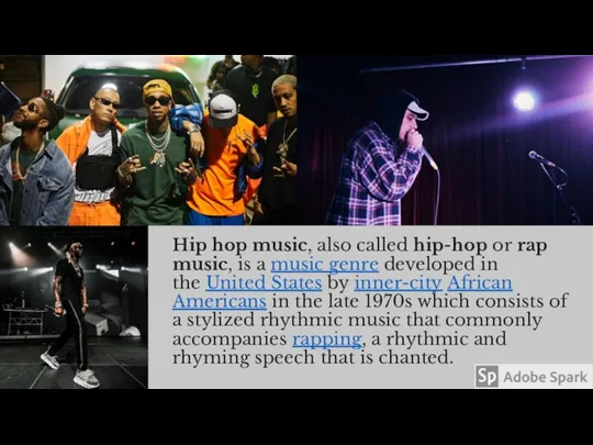 Hip hop music, also called hip-hop or rap music, is