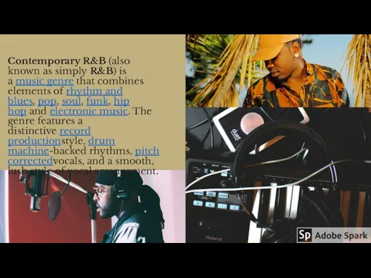 Contemporary R&B (also known as simply R&B) is a music