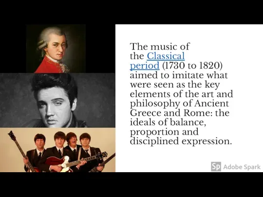 The music of the Classical period (1730 to 1820) aimed