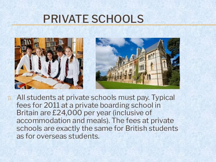 PRIVATE SCHOOLS All students at private schools must pay. Typical