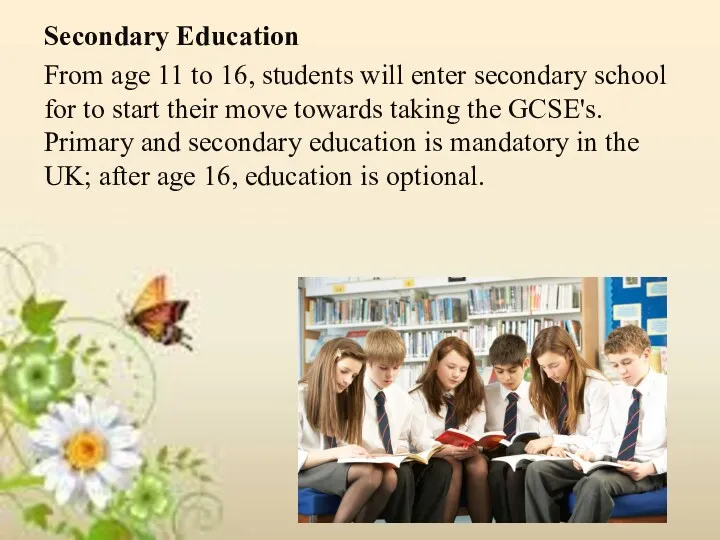 Secondary Education From age 11 to 16, students will enter