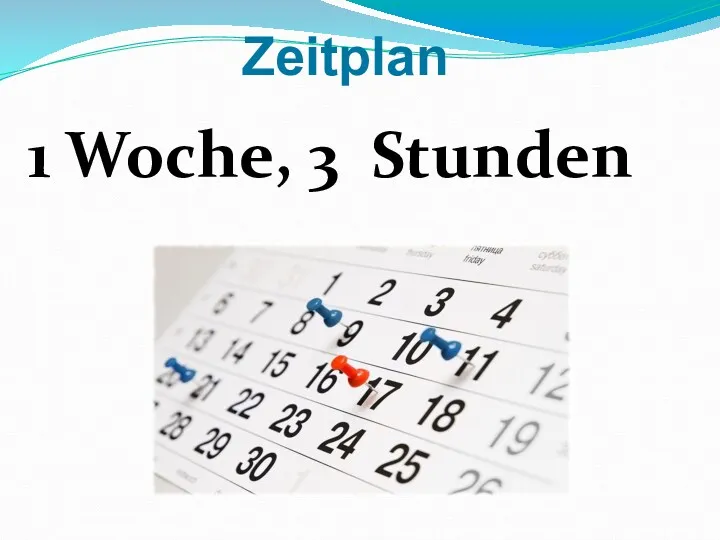 1 Woche, 3 Stunden Zeitplan