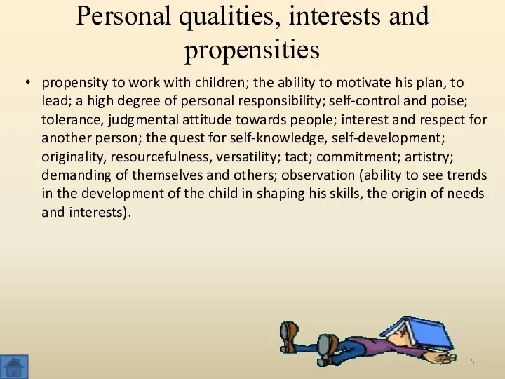 Personal qualities, interests and propensities propensity to work with children;
