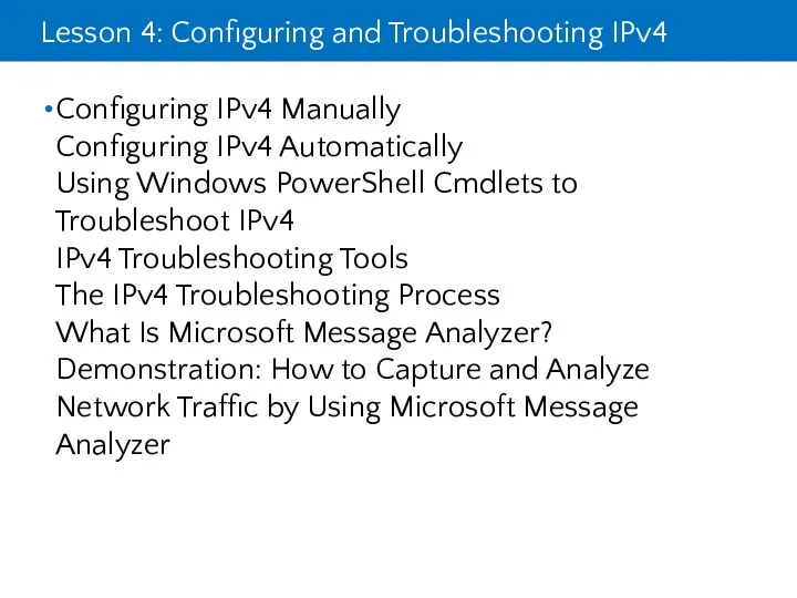 Lesson 4: Configuring and Troubleshooting IPv4 Configuring IPv4 Manually Configuring IPv4 Automatically Using