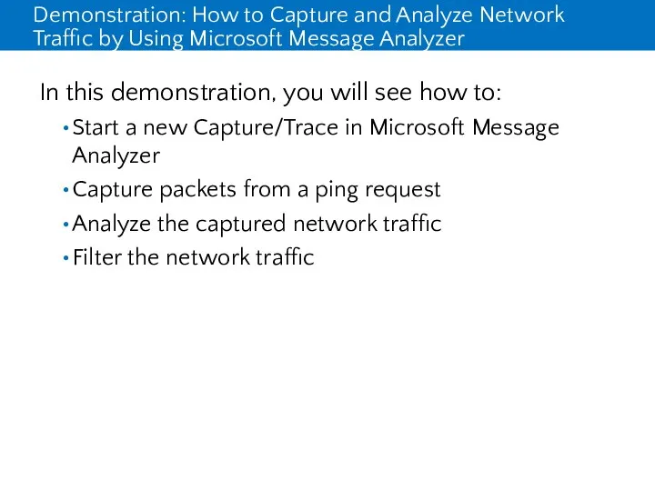 Demonstration: How to Capture and Analyze Network Traffic by Using Microsoft Message Analyzer