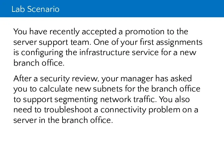 Lab Scenario You have recently accepted a promotion to the server support team.