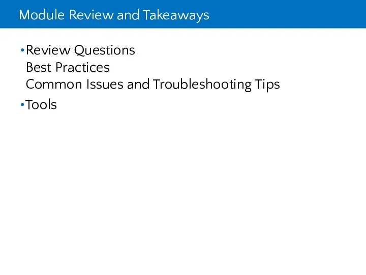 Module Review and Takeaways Review Questions Best Practices Common Issues and Troubleshooting Tips Tools