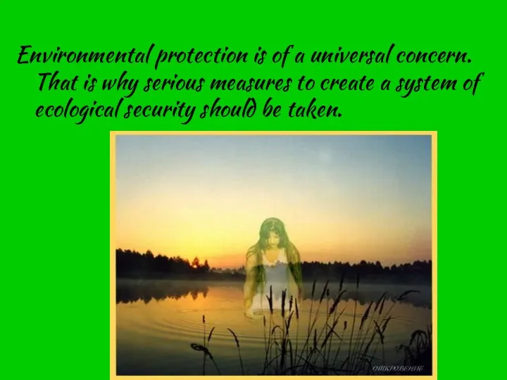 Environmental protection is of a universal concern. That is why serious measures to