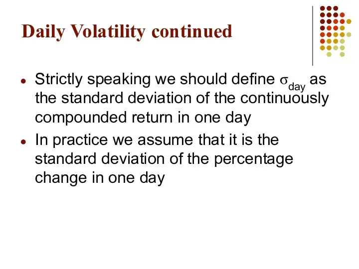 Daily Volatility continued Strictly speaking we should define σday as