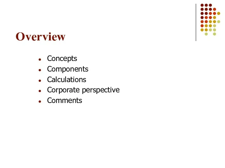 Overview Concepts Components Calculations Corporate perspective Comments