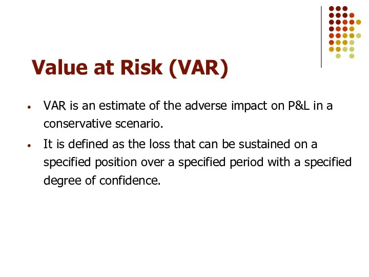 VAR is an estimate of the adverse impact on P&L