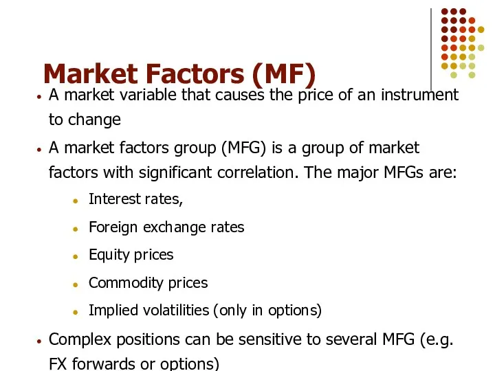 Market Factors (MF) A market variable that causes the price