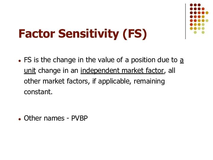Factor Sensitivity (FS) FS is the change in the value