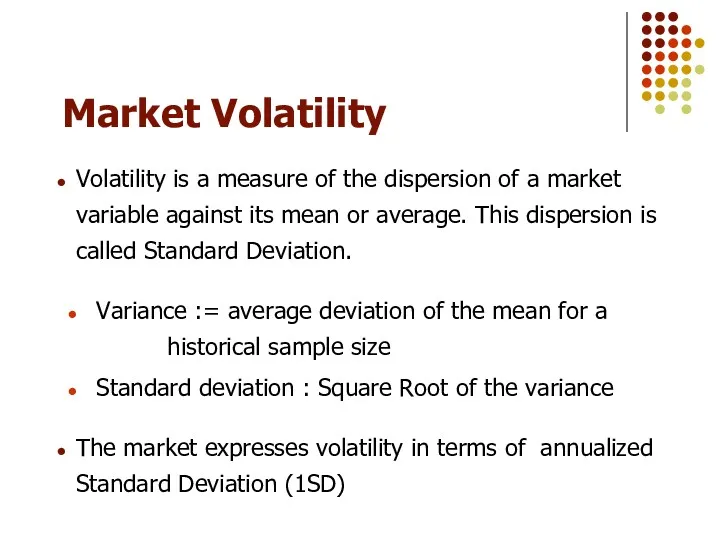 Market Volatility Volatility is a measure of the dispersion of