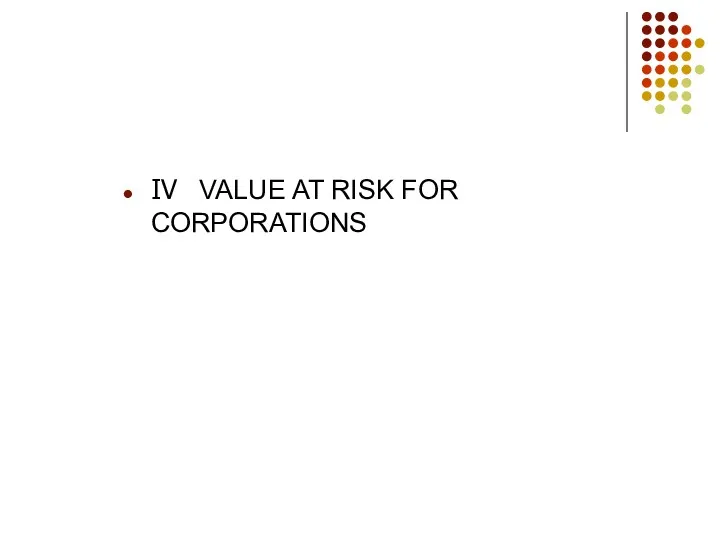 IV VALUE AT RISK FOR CORPORATIONS