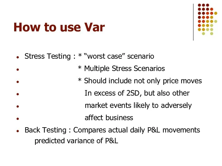 How to use Var Stress Testing : * “worst case”