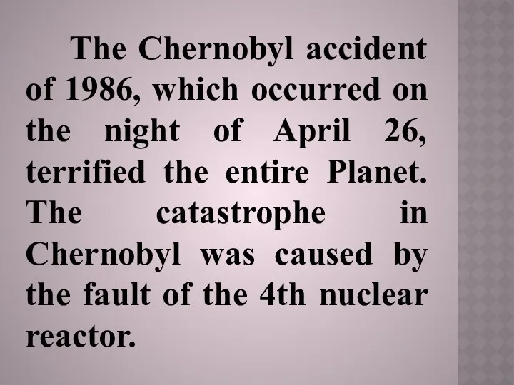 The Chernobyl accident of 1986, which occurred on the night