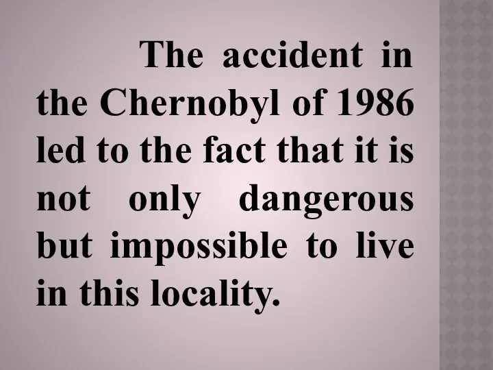 The accident in the Chernobyl of 1986 led to the