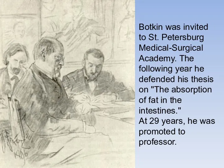Botkin was invited to St. Petersburg Medical-Surgical Academy. The following year he defended