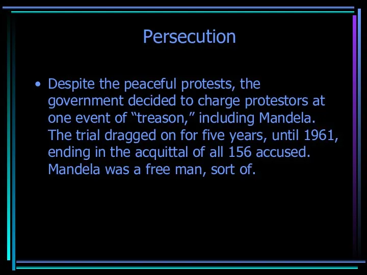 Persecution Despite the peaceful protests, the government decided to charge