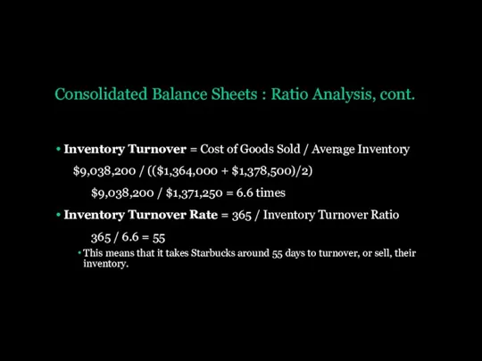 Consolidated Balance Sheets : Ratio Analysis, cont. Inventory Turnover =