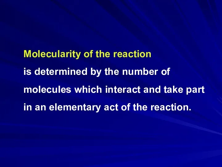 Molecularity of the reaction is determined by the number of molecules which interact