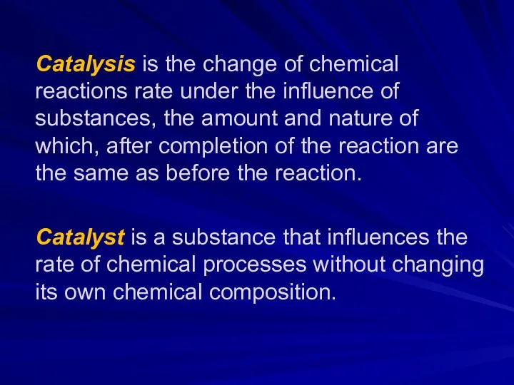 Catalysis is the change of chemical reactions rate under the influence of substances,