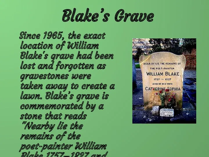 Blake’s Grave Since 1965, the exact location of William Blake's