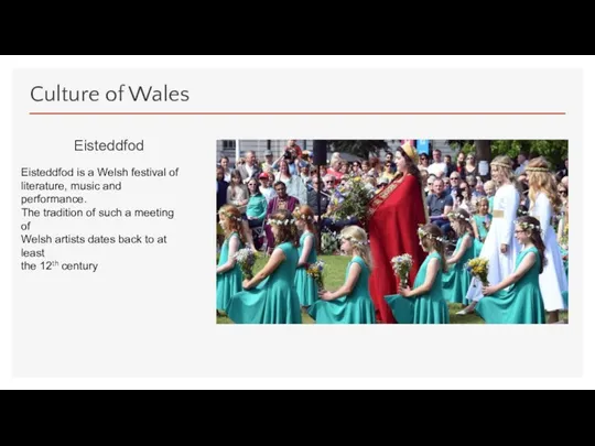 Culture of Wales Eisteddfod Eisteddfod is a Welsh festival of