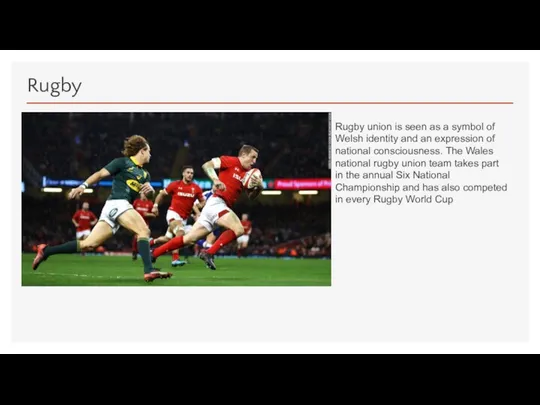 Rugby Rugby union is seen as a symbol of Welsh