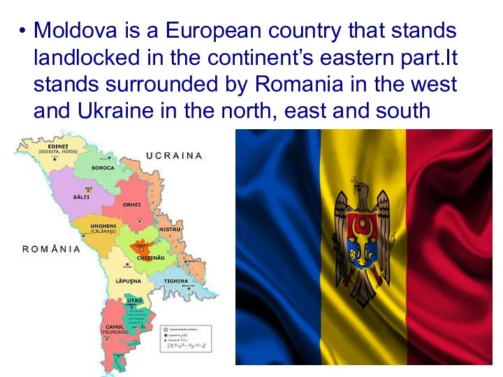 Moldova is a European country that stands landlocked in the