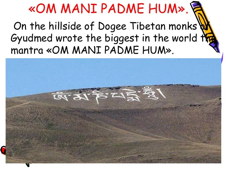 On the hillside of Dogee Tibetan monks of Gyudmed wrote