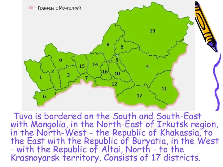 Tuva is bordered on the South and South-East with Mongolia,
